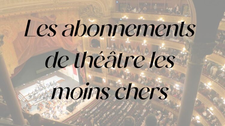 abonnement theatre pas cher