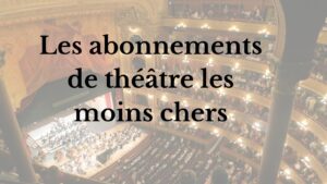 abonnement theatre pas cher